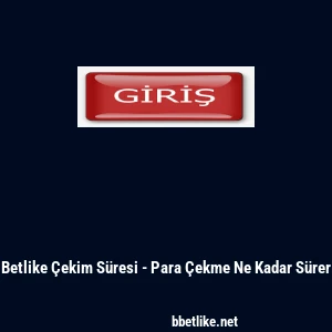 Betlike Çekim Süresi - Para Çekme Ne Kadar Sürer